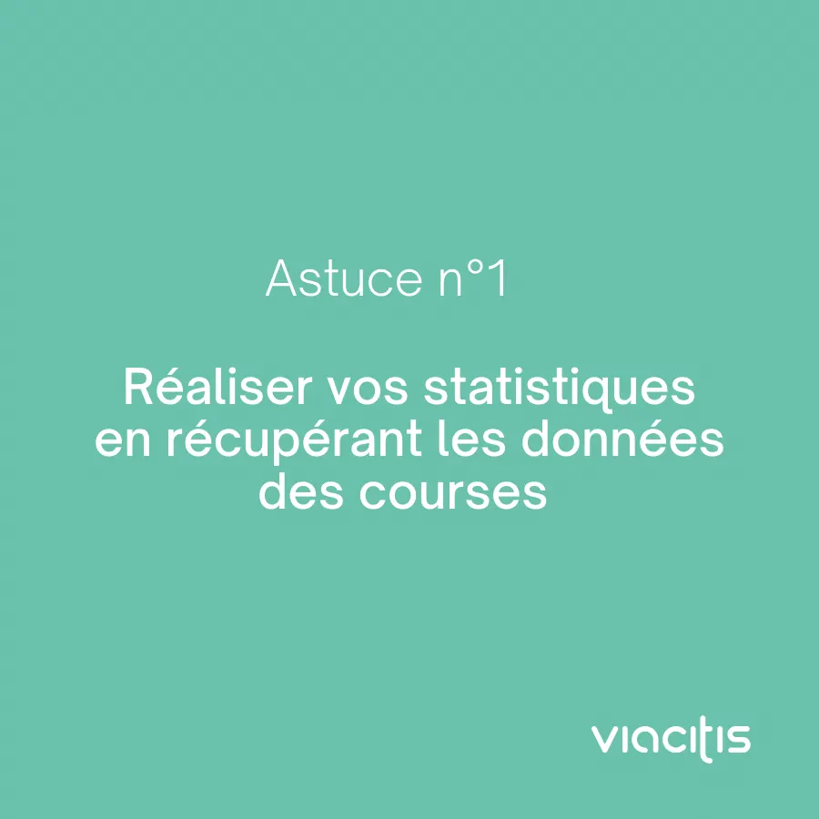 Astuce n°1 : Réaliser vos statistiques en récupérant les données des courses