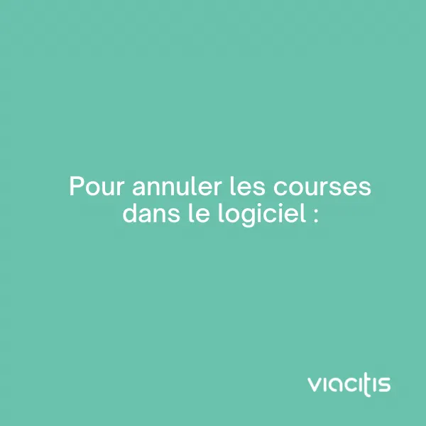 Pour annuler les courses dans le logiciel :