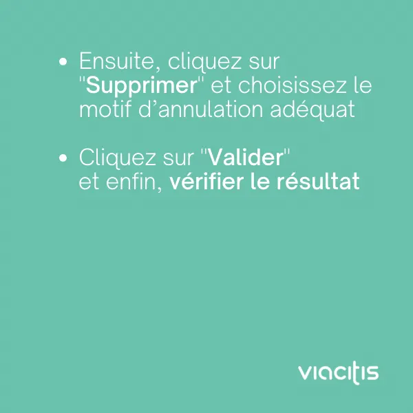 Ensuite, cliquez sur « Supprimer » et choisissez le motif d’annulation adéquat. Cliquez sur « Valider » et enfin, vérifiez le résultat.