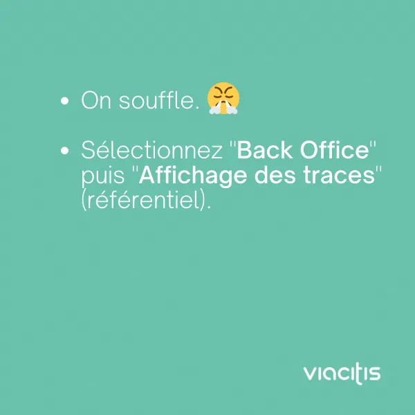 On souffle. Sélectionnez « Back Office » puis « Affichage des traces » (référentiel).