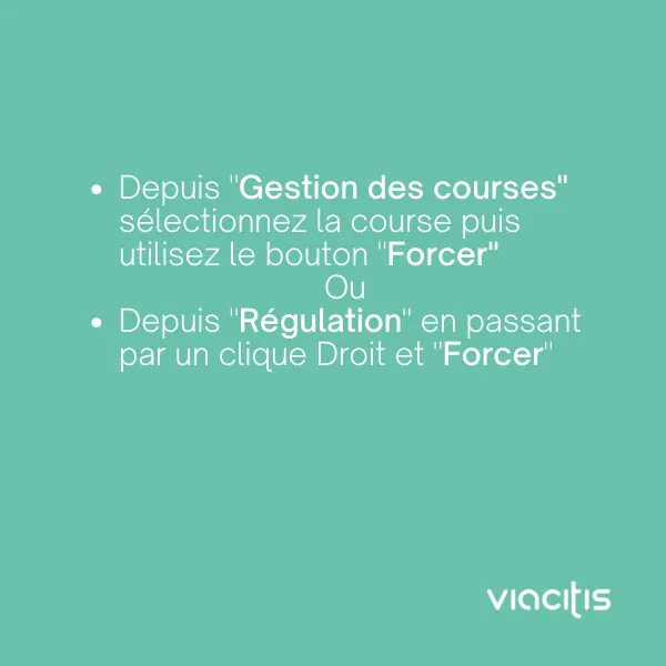 Depuis « Gestion des courses », sélectionnez la course puis utilisez le bouton « Forcer ». Ou depuis « Régulation », en passant par un clic droit et « Forcer ».