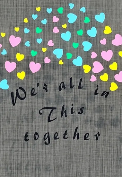 Inscription « We’re all in this together » sous des cœurs colorés
